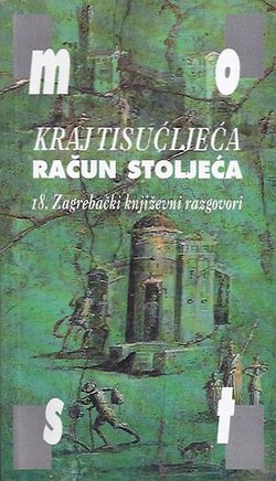 Kraj Tisućljeća. Račun stoljeća. 18. Zagrebački književni razgovori