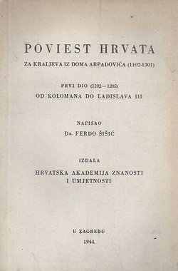 Poviest Hrvata za kraljeva iz doma Arpadovića (1102-1301) I. (1102-1205) od Kolomana do Ladislava III