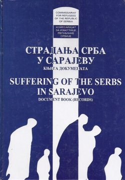 Stradanja Srba u Sarajevu / Suffering of the Serbs in Sarajevo (2.dop.i proš.izd.)