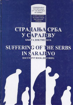 Stradanja Srba u Sarajevu / Suffering of the Serbs in Sarajevo (2.dop.izd.)