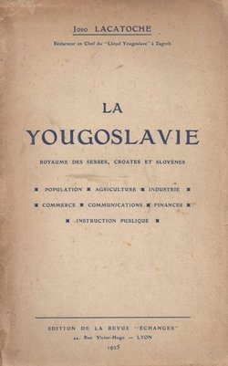 La Yougoslavie. Royaume des Serbes, Croates et Slovenes