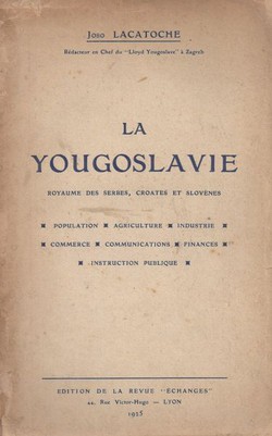 La Yougoslavie. Royaume des Serbes, Croates et Slovenes