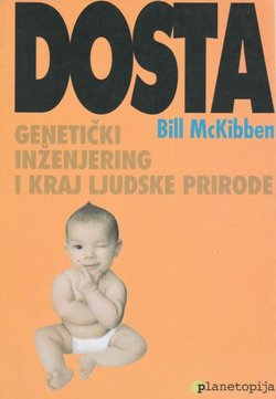 Dosta. Genetički inženjering i kraj ljudske prirode