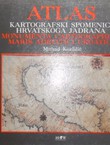 Atlas. Kartografski spomenici hrvatskog Jadrana / Monumenta cartographica maris adriatici croatici