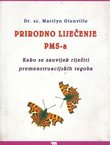 Prirodno liječenje PMS-a. Kako se zauvijek riješiti premenstruacijskih tegoba