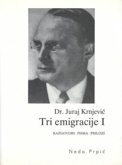 Dr. Juraj Krnjević. Tri emigracije I. Razgovori, pisma, prilozi