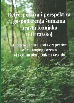 Retrospektiva i perspektiva gospodarenja šumama hrasta lužnjaka u Hrvatskoj