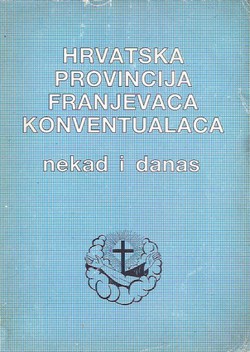 Hrvatska provincija Franjevaca Konventualaca nekad i danas
