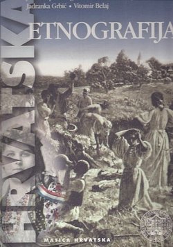 Hrvatska etnografija. Svagdan i blagdan hrvatskoga puka