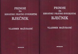 Prinosi za hrvatski pravno-povjesni rječnik I-II (pretisak iz 1908/23)