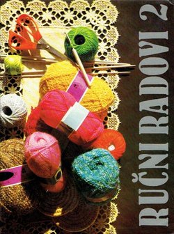 Ručni radovi. Pletenje, kačkanje, vezenje, šivanje, uzlanje i drugi radovi za spretne ruke 2.