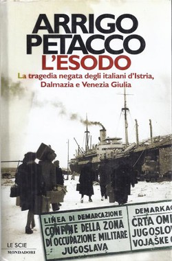 L'esodo. La tragedia negata degli Italiani d'Istria, Dalmazia e Venezia Giulia