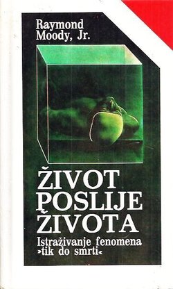 Život poslije života. Istraživanje fenomena "tik do smrti" (6.izd.)
