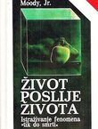 Život poslije života. Istraživanje fenomena "tik do smrti" (6.izd.)
