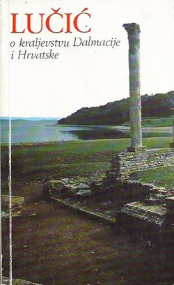 O kraljevstvu Dalmacije i Hrvatske I. / De regno Dalmatiae et Croatiae I.
