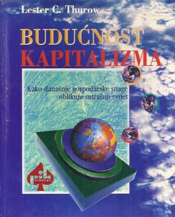 Budućnost kapitalizma. Kako današnje gospodarske snage oblikuju sutrašnji svijet