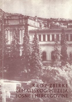Kroz zbirke Zemaljskog muzeja Bosne i Hercegovine