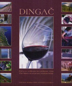 Dingač. Priča o velikom hrvatskom vinu / The Story of a Great Croatian Wine