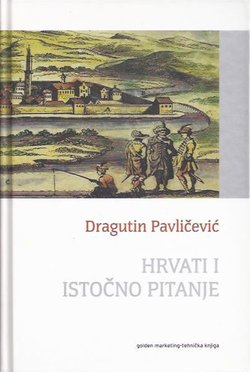 Hrvati i Istočno pitanje. Između "ostatka ostataka" i "oživljene Hrvatske"