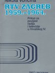 RTV Zagreb 1959.-1964. Prilozi za povijest radija i televizije u Hrvatskoj IV.