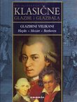 Enciklopedija klasične glazbe i glazbala. Glazbeni velikani Haydn - Mozart - Beethoven