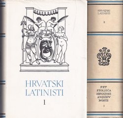 Hrvatski latinisti / Croatici auctores qui Latine scripserunt I-II (PSHK 2-3)