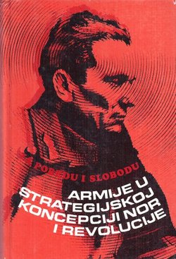 Za pobedu i slobodu. Armije u strategijskoj koncepciji NOR i revolucije