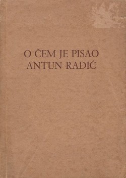 O čem je pisao Antun Radić. Kazalo pojmova, misli i stvari (Sabrana djela XIX)