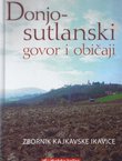 Donjo-sutlanski govor i običaji. Zbornik kajkavske ikavice