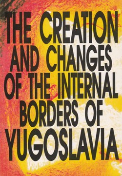 The Creation and Changes of the Internal Borders of Yugoslavia