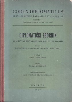 Codex diplomaticus Regni Croatiae, Dalmatiae et Slavoniae / Diplomatički zbornik Kraljevine Hrvatske, Dalmacije i Slavonije I.