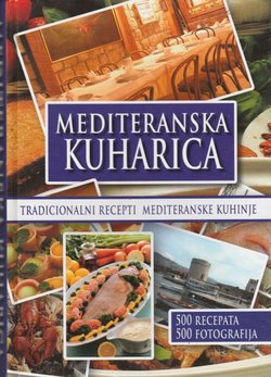 Mediteranska kuharica. Tradicionalni recepti mediteranske kuhinje