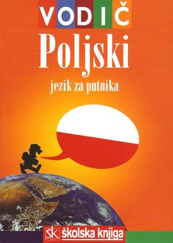 Poljski jezik za putnika. Vodič i džepni rječnik hrvatsko-poljski, poljsko-hrvatski