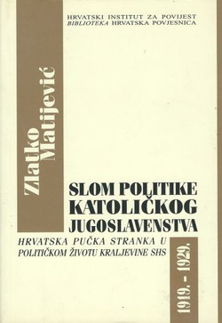 Slom politike katoličkog jugoslavenstva. Hrvatska pučka stranka u političkom životu Kraljevine SHS 1919.-1929.