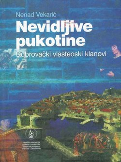 Nevidljive pukotine. Dubrovački vlasteoski klanovi