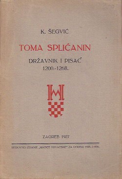 Toma Splićanin državnik i pisac 1200.-1268. Njegov život i njegovo djelo