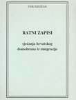 Ratni zapisi. Sjećanja hrvatskog domobrana iz emigracije