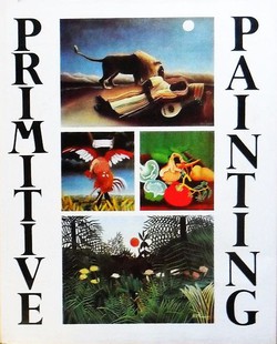 Primitive Painting. An Anthology of the World's Naive Painters
