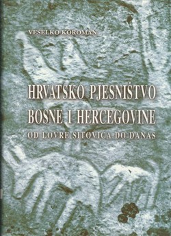 Hrvatsko pjesništvo Bosne i Hercegovine od Lovre Sitovića do danas (2.dop.izd.)