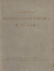 Francusko-hrvatski rječnik s označenim izgovorom (3.dop.izd.)