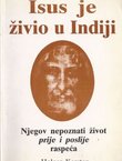 Isus je živio u Indiji. Njegov nepoznati život prije i poslije raspeća