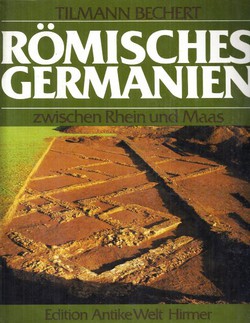 Römisches Germanien zwischen Rhein und Maas. Die Provinz Germania Inferior