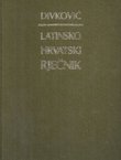 Latinsko-hrvatski rječnik (3.pretisak iz 1900)