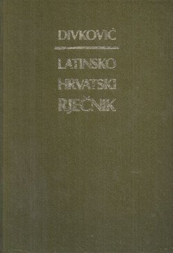 Latinsko-hrvatski rječnik (3.pretisak iz 1900)