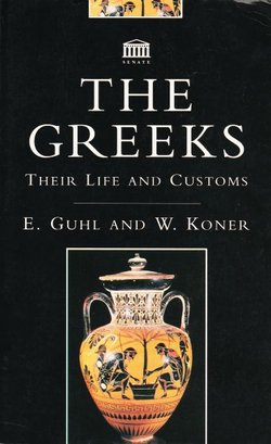 The Greeks. Their Life and Customs