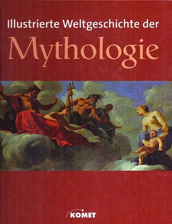 Illustrierte Weltgeschichte der Mythologie