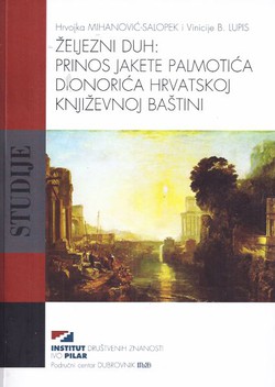 Željezni duh: Prinos Jakete Palmotića Dionorića hrvatskoj književnoj baštini
