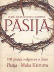 Pasija. Vodič kroz film Mela Gibsona. 100 pitanja i odgovora o filmu Pasija - Muka Kristova