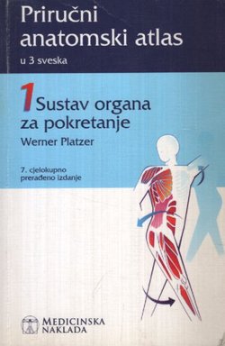 Priručni anatomski atlas 1. Sustav organa za pokretanje (7.cjelok.prer.izd.)