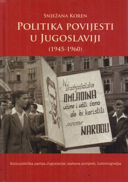 Politika povijesti u Jugoslaviji (1945-1960). Komunistička partija Jugoslavije, nastava povijesti, historiografija